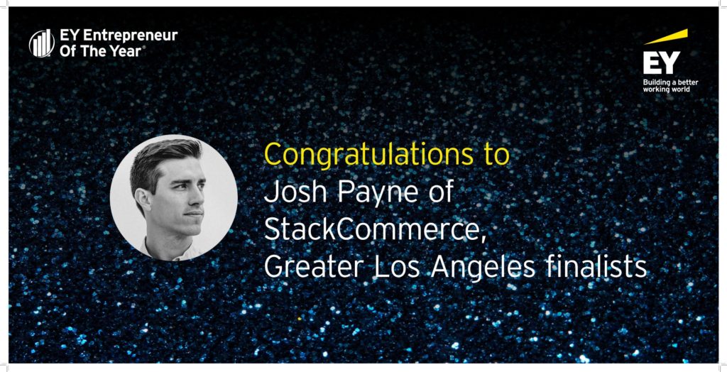 Congratulations to Josh Payne of StackCommerce, a Greater Los Angeles EY Entrepreneur Of The Year finalist.